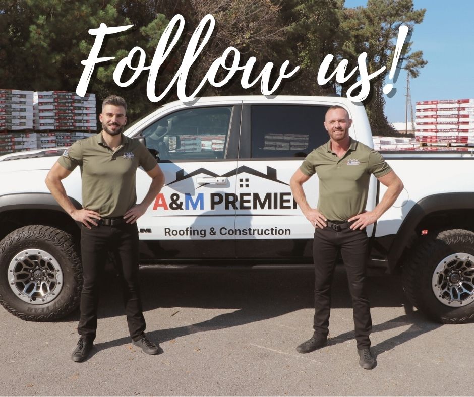 Follow us - A&M Premier Roofing and Construction