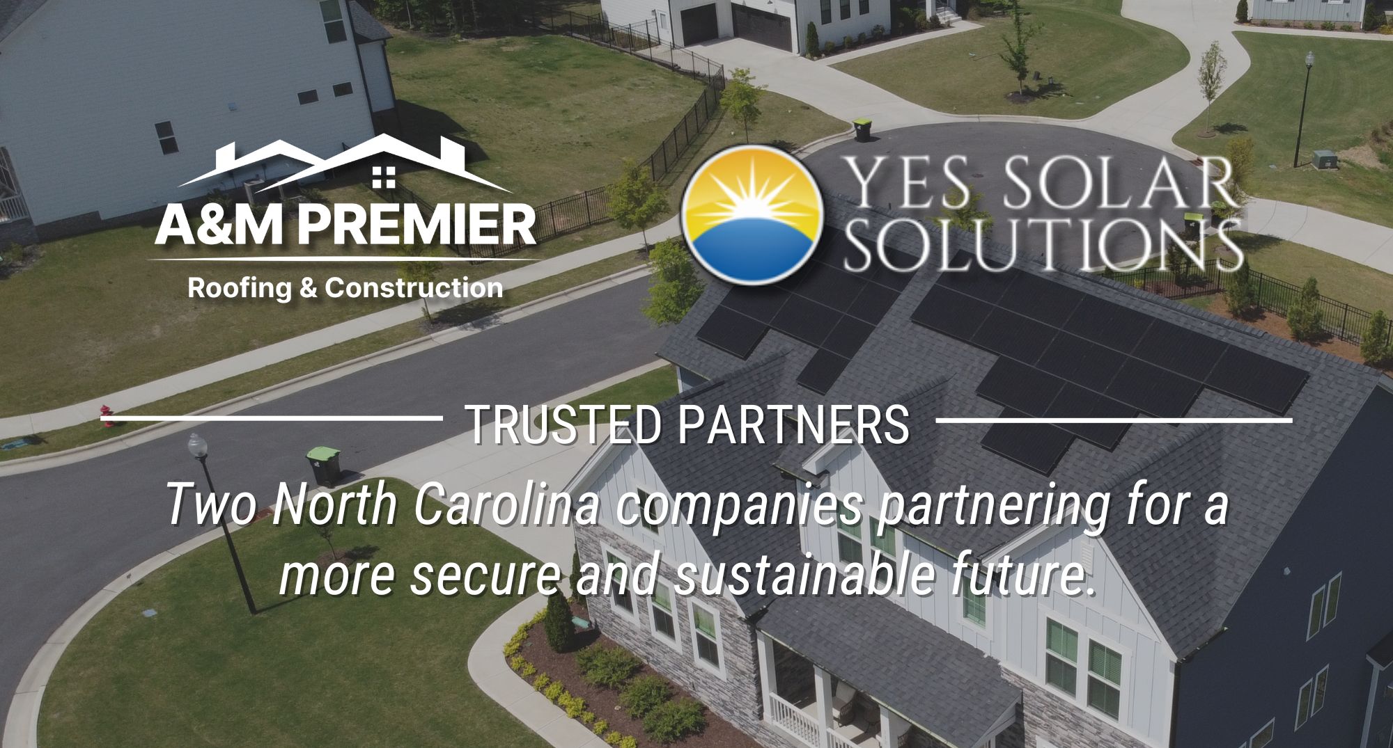 Graphic with A&M Premier and Yes Solar solutions logo. Text: Trusted Partners: Two NC companies are partnering for a more secure and sustainable future